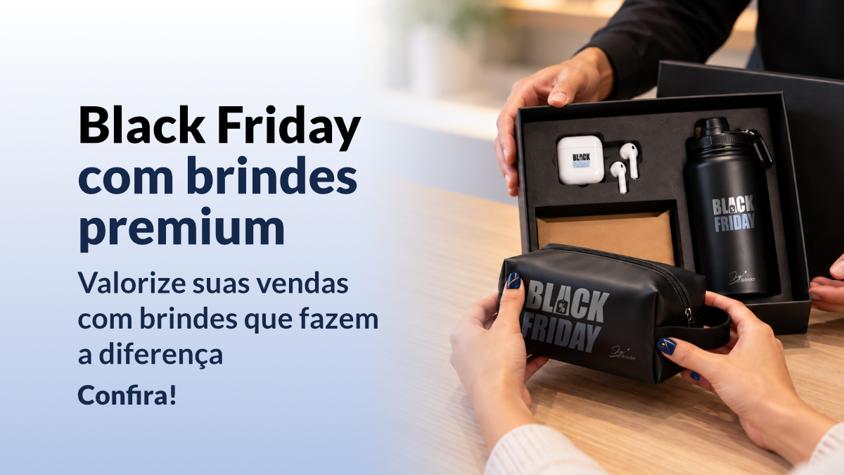 Black Friday com brindes premium